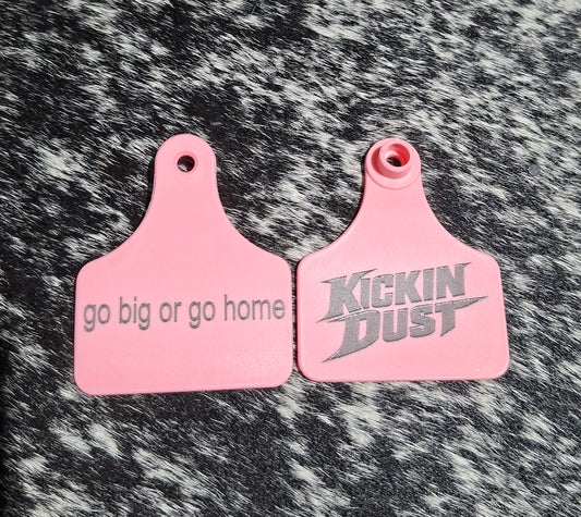 kickin dust ear tag ( go big or go home )